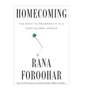 Homecoming: The Path to Prosperity in a Post-Global World by Rana Foroohar